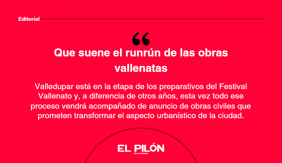 Que suene el runrún de las obras vallenatas