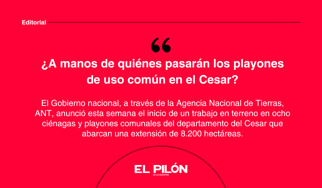 ¿A manos de quiénes pasarán los playones de uso común en el Cesar?