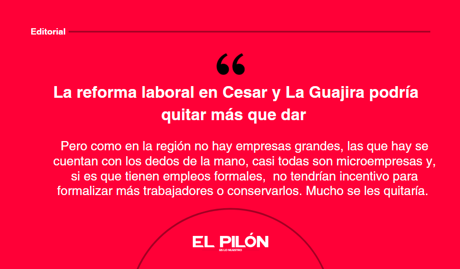 La reforma laboral en Cesar y La Guajira podría quitar más que dar