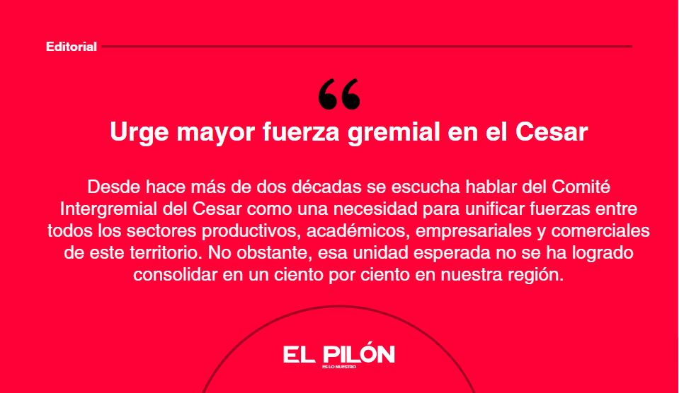 Urge mayor fuerza gremial en el Cesar
