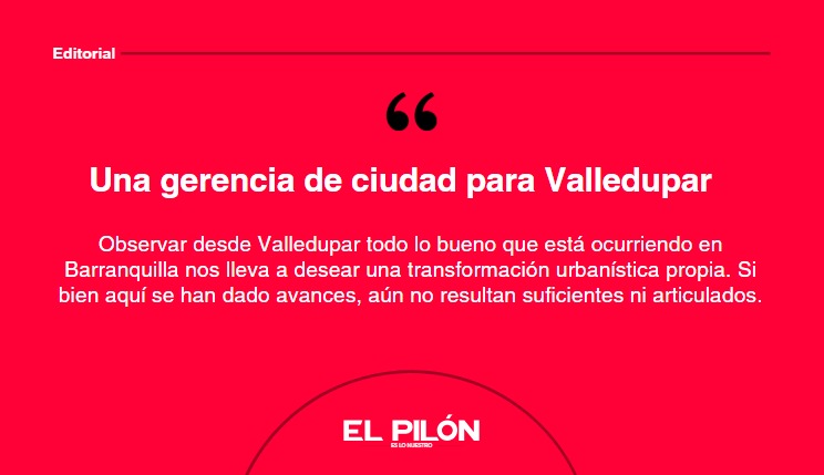 Una gerencia de ciudad para Valledupar