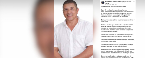 Además: “Pero lo más probable es que se trate de un proceso más aterrizado conocido como el 'efecto mecha'. La víctima primero se muere de un ataque al corazón, un derrame o una caída.