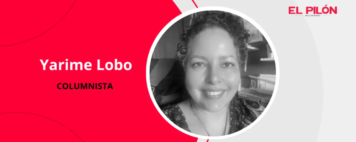 Yarime Lobo - Columnista de El Pilón