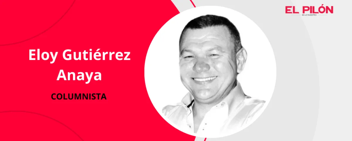 Eloy Gutiérrez Anaya - Columnista de EL PILÓN