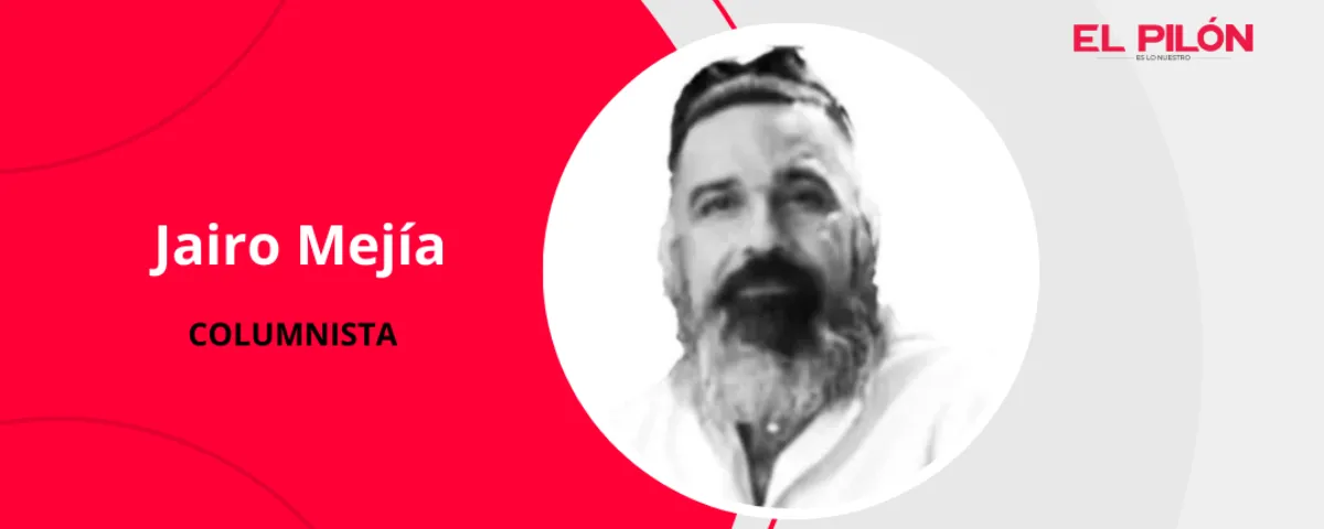 Jairo Mejía - Columnista de EL PILÓN