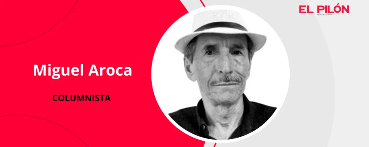 Miguel Aroca Yepes - Columnista de EL PILÓN