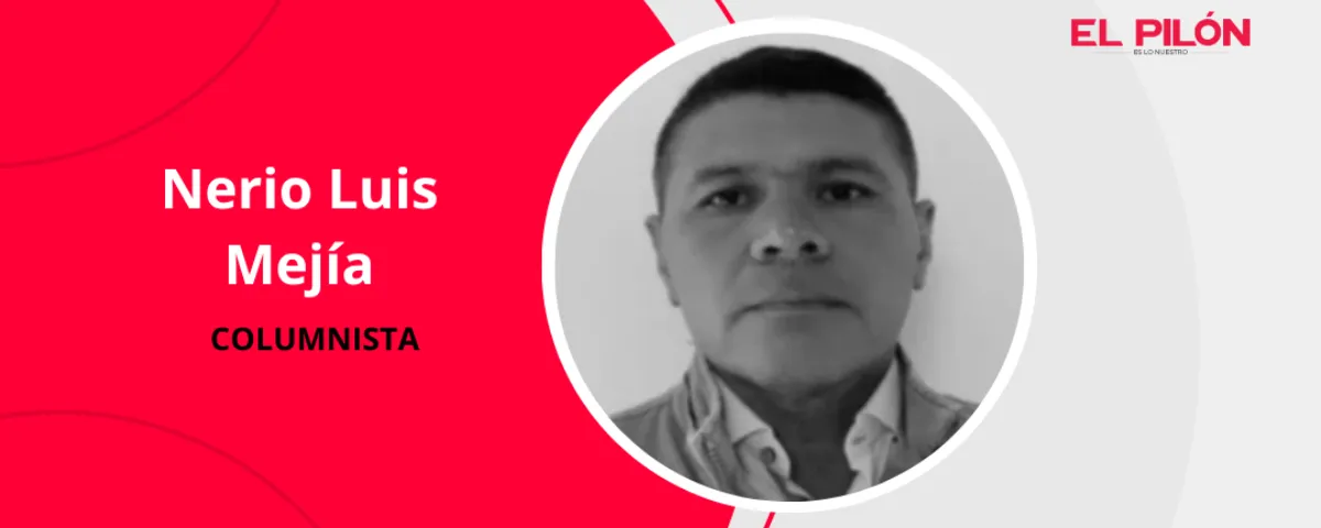 Nerio Luis Mejía - Columnista de EL PILÓN
