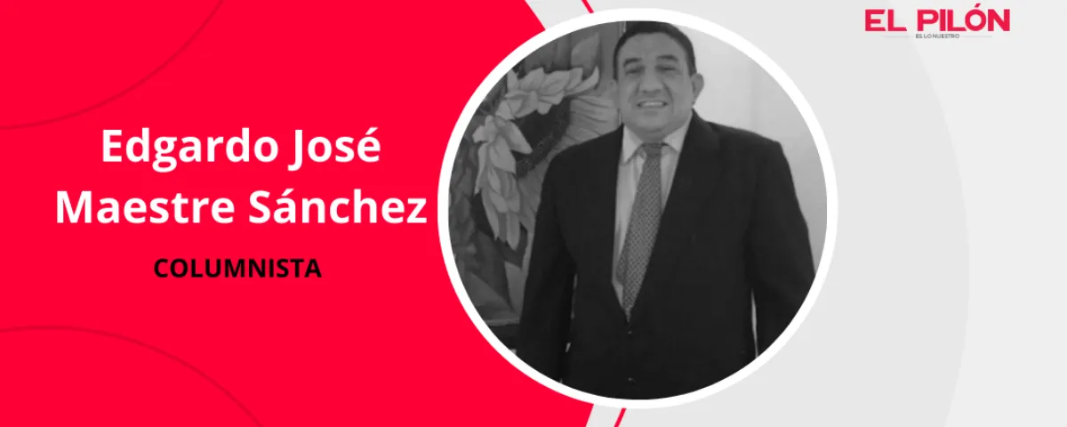Edgardo José Maestre Sánchez - Columnista de EL PILÓN