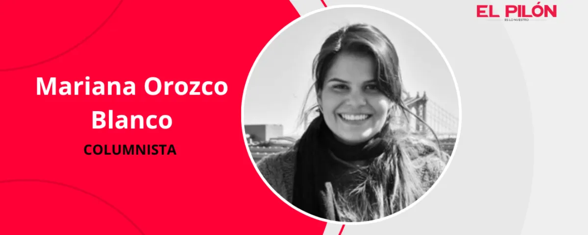 Mariana Orozco blanco - Columnista de EL PILÓN