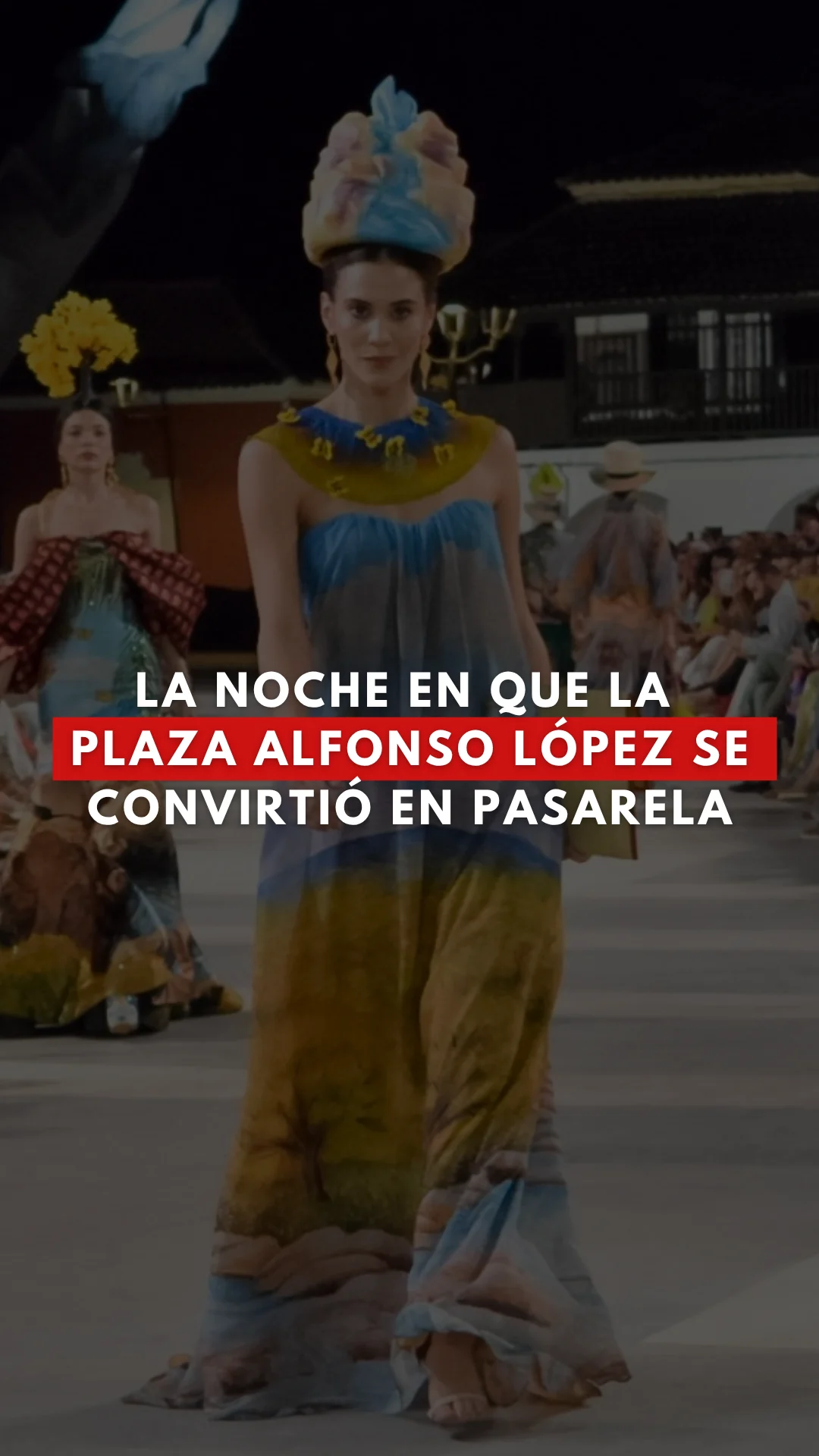 La noche en que la Plaza Alfonso López se convirtió en pasarela✨